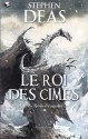 Le Roi des Cimes (Les Rois-Dragons, #2) - Stephen Deas, Florence Dolisi