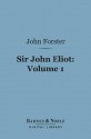 Sir John Eliot, Volume 1(barnes & Noble Digital Library) - John Forster