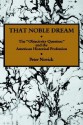 That Noble Dream: The 'Objectivity Question' and the American Historical Profession - Peter Novick, Quentin Skinner, James Tully