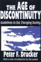 The Age of Discontinuity: Guidelines to Our Changing Society - Peter F. Drucker