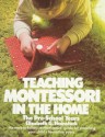 Teaching Montessori in the Home: The Pre-School Years: The Pre-School Years - Elizabeth G. Hainstock