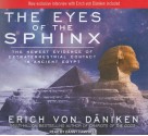 The Eyes of the Sphinx: The Newest Evidence of Extraterrestrial Contact in Ancient Egypt - Erich von Däniken, Danny Campbell