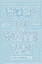 Wolf in White Van: A Novel - John Darnielle