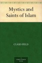 Mystics and Saints of Islam - Claud Field