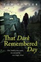 That Dark Remembered Day - Tom Vowler