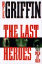 The Last Heroes (Men At War, #1) - W.E.B. Griffin