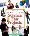 Sure-to-Win Science Fair Projects - Joe Rhatigan, Heather Smith