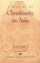 A History of Christianity in Asia: Beginnings to 1500 - Samuel Hugh Moffett