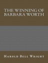 The Winning of Barbara Worth - Harold Bell Wright