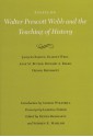 Essays on Walter Prescott Webb and the Teaching of History - Dennis Reinhartz, Stephen E. Maizlish