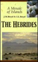 Hebrides: A Mosaic of Islands - J.M. Boyd, Ian Boyd