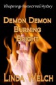 Demon Demon Burning Bright - Linda Welch