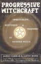 Progressive Witchcraft: Spirituality, Mysteries, and Training in Modern Wicca - Janet Farrar