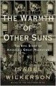 The Warmth of Other Suns: The Epic Story of America's Great Migration - Isabel Wilkerson