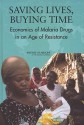 Saving Lives, Buying Time: Economics of Malaria Drugs in an Age of Resistance - Kenneth J. Arrow, Claire Panosian, Hellen Gelband