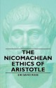 The Nicomachean Ethics of Aristotle - Aristotle, William David Ross