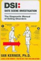 DSI--Date Scene Investigation: The Diagnostic Manual of Dating Disorders - Ian Kerner