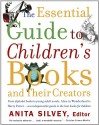 The Essential Guide to Children's Books and Their Creators - Anita Silvey