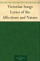 Victorian Songs Lyrics of the Affections and Nature - Edmund Henry Garrett