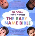 The Baby Name Bible: The Ultimate Guide By America's Baby-Naming Experts - Pamela Redmond Satran, Linda Rosenkrantz