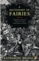 A Dictionary Of Fairies: Hobgoblins, Brownies, Bogies And Other Supernatural Creatures - Katharine Mary Briggs