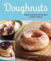 Doughnuts: Simple and Delicious Recipes to Make at Home - Lara Ferroni