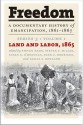 Freedom: A Documentary History of Emancipation, 1861-1867: Series 3, Volume 1: Land and Labor, 1865 - Steven Hahn