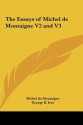 The Essays of Michel de Montaigne V2 and V3 - Michel de Montaigne, George Ives