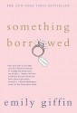 Something Borrowed - Emily Giffin