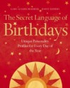 The Secret Language of Birthdays: Unique Personality Guides for Every Day of the Year - Gary Goldschneider, Joost Elffers