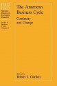 The American Business Cycle: Continuity and Change - Robert J. Gordon