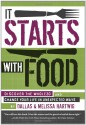 It Starts with Food: Discover the Whole30 and Change Your Life in Unexpected Ways - Dallas Hartwig, Melissa Hartwig