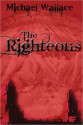 The Righteous - Michael Wallace