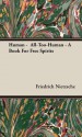 Human - All-Too-Human - A Book for Free Spirits - Friedrich Nietzsche