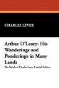 Arthur O'Leary: His Wanderings and Ponderings in Many Lands - Charles James Lever