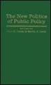 The New Politics of Public Policy - Marc Landy, Martin A. Levin