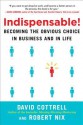 Indispensable! How to Be More Effective, Productive and Promotable - David Cottrell