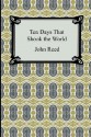 Ten Days That Shook the World - John Reed