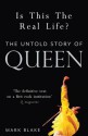 Is This the Real Life?: The Untold Story of Queen - Mark Blake