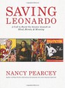 Saving Leonardo: A Call to Resist the Secular Assault on Mind, Morals, and Meaning - Nancy Pearcey