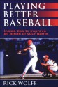 Playing Better Baseball - Rick Wolff