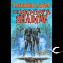 The Moon's Shadow - Catherine Asaro, Dennis Holland