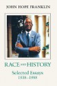 Race and History: Selected Essays, 1938-1988 - John Hope Franklin