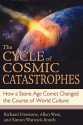 The Cycle of Cosmic Catastrophes: How a Stone-Age Comet Changed the Course of World Culture - Richard Firestone