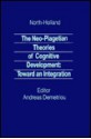 Neo-Piagetian Theories of Cognitive Development - Andreas Demetriou, Anastasia Efklides, Michael Shayer