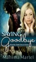 Saying Goodbye (What the World Doesn't Know) - Mahima Martel