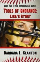 Tools of Ignorance: Lisa's Story - Barbara L. Clanton