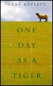 One Day As A Tiger - Anne Haverty