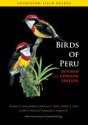 Birds of Peru: Revised and Updated Edition - Thomas Schulenberg, Douglas Stotz, Daniel Lane, John O'Neill, Theodore A. Parker III, Antonio Brack Egg