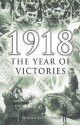 1918 the Year of Victories - Martin Marix Evans